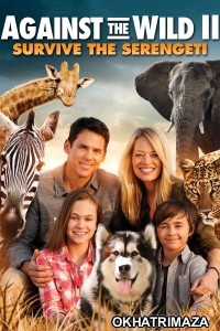 Against The Wild 2 Survive The Serengeti (2016) ORG Hollywood Hindi Dubbed Movie