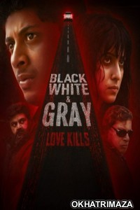 Black White And Gray Love Kills (2025) Season 1 Hindi Web Series