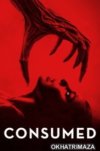 Consumed (2024) ORG Hollywood Hindi Dubbed Movie