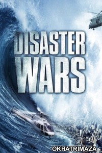 Disaster Wars Earthquake Vs Tsunami (2013) ORG Hollywood Hindi Dubbed Movie