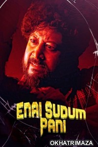 Enai Sudum Pani (2025) ORG South Inidan Hindi Dubbed Movie
