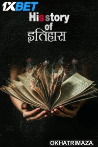 His Story Of Itihaas (2025) Bollywood Hindi Movie