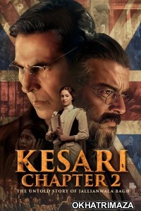 Kesari Chapter 2 The Untold Story Of Jallianwala Bagh (2025) Bollywood Hindi Movie