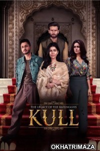 Kull The Legacy Of The Raisingghs (2025) Season 1 Hindi Web Series