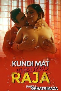 Kundi Mat Khadkao Raja (2025) Part 1 Ullu Hindi Hot Web Series