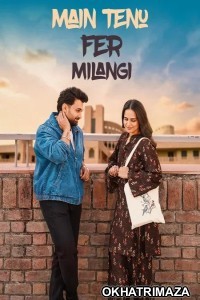 Main Tenu Fer Milangi (2025) Punjabi Movie