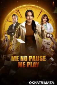 Me No Pause Me Play (2025) Bollywood Hindi Movie