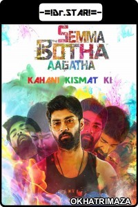 Semma Botha Aagatha (Kahani Kismat Ki) (2018) UNCUT South Indian Hindi Dubbed Movie