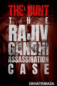 The Hunt The Rajiv Gandhi Assassination Case (2025) Season 1 Hindi Web Series