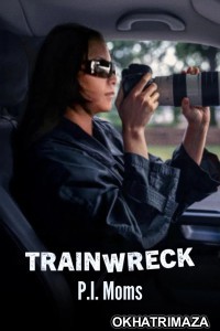 Trainwreck P I Moms (2025) ORG Hollywood Hindi Dubbed Movie