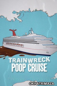 Trainwreck Poop Cruise (2025) ORG Hindi Dubbed Movie