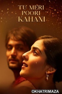 Tu Meri Poori Kahani (2025) Bollywood Hindi Movie