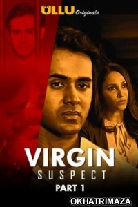 Virgin Suspect Part 1 (2021) Hindi Season 1 Complete Shows
